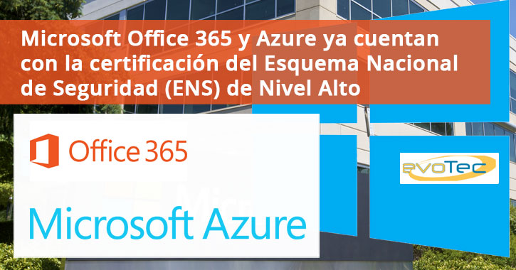 Microsoft Office 365 y Azure ya cuentan con la certificación del Esquema  Nacional de Seguridad (ENS) de Nivel Alto - Evotec Consulting