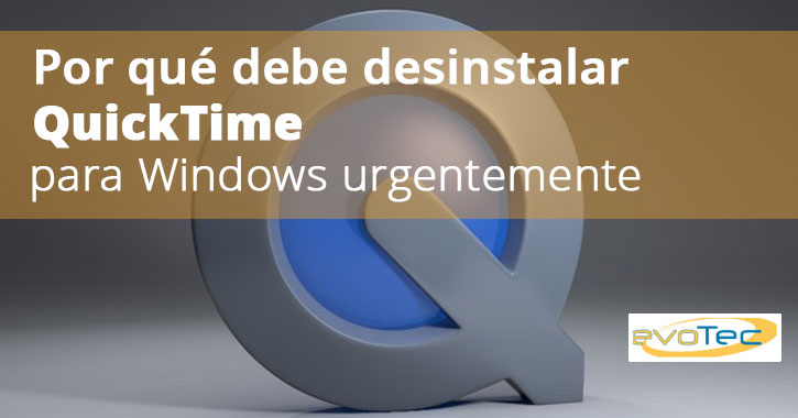 Por qué debe desinstalar QuickTime para Windows urgentemente