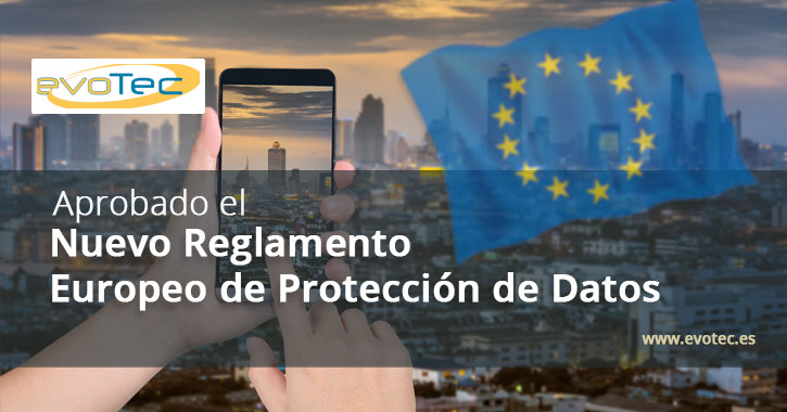 Aprobado el Nuevo Reglamento Europeo de Protección de Datos