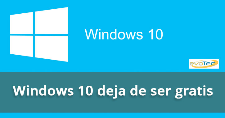 Windows 10 deja de ser gratis