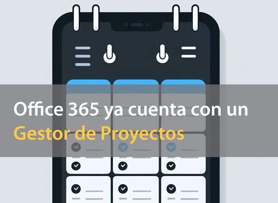 Office 365 ya cuenta con un Gestor de Proyectos