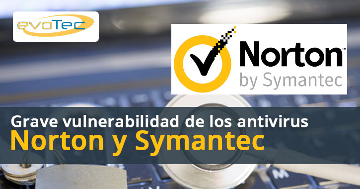 Grave vulnerabilidad de los antivirus Norton y Symantec