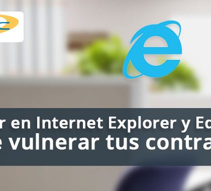 Un error en Internet Explorer y Edge puede vulnerar tus contraseñas