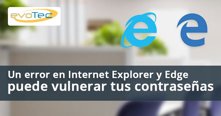 Un error en Internet Explorer y Edge puede vulnerar tus contraseñas