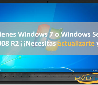 Si tienes Windows 7 o Windows Server 2008 R2 ¡¡Necesitas actualizarte ya!!