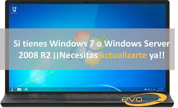 Si tienes Windows 7 o Windows Server 2008 R2 ¡¡Necesitas actualizarte ya!!