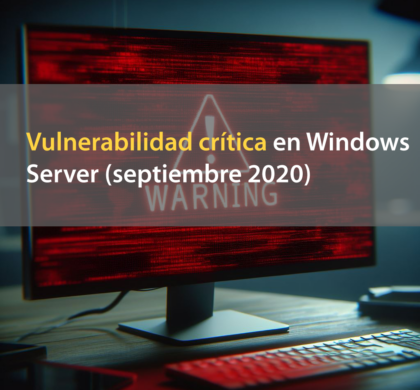 Vulnerabilidad crítica en Windows Server (septiembre 2020)