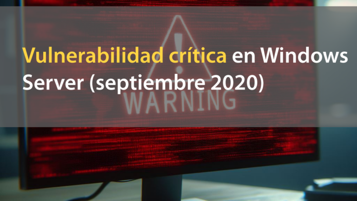 Vulnerabilidad crítica en Windows Server (septiembre 2020)