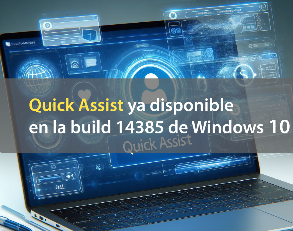 Quick Assist ya disponible en la build 14385 de Windows 10